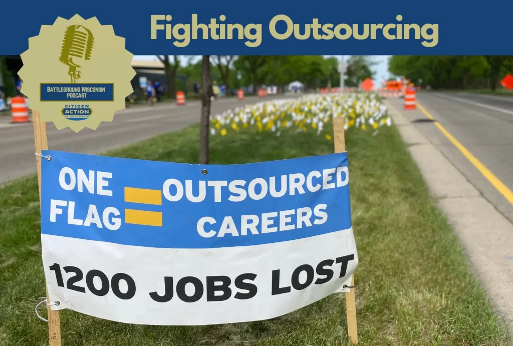 “Fighting Outsourcing” Battleground Wisconsin Podcast