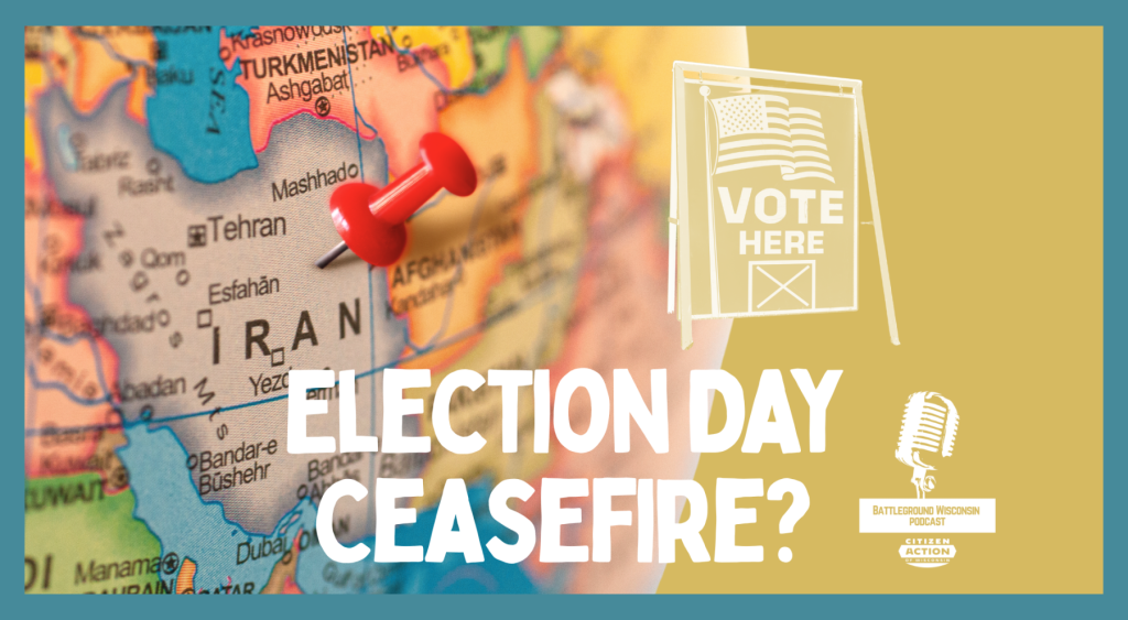 “Election Day Ceasefire?” Battleground Wisconsin Podcast “Election Day Ceasefire?” Battleground Wisconsin Podcast
